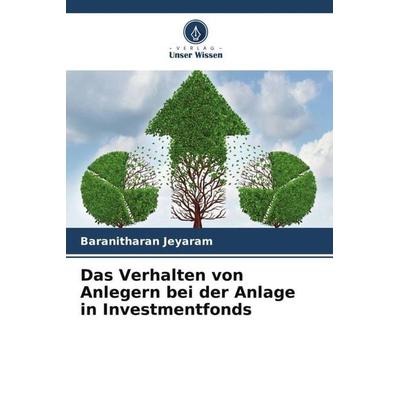 Das Verhalten von Anlegern bei der Anlage in Investmentfonds, Taschenbuch von Baranitharan Jeyaram, Verlag Unser Wissen, 978-620-4-80788-1