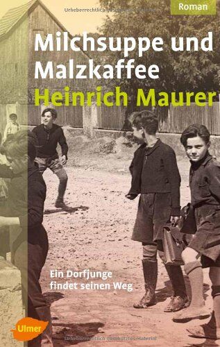 Heinrich Maurer - Milchsuppe und Malzkaffee: Ein Dorfjunge findet seinen Weg - Preis vom 30.09.2026 22:30:23 h
