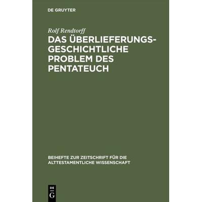 Das überlieferungsgeschichtliche Problem des Pentateuch, Gebundene Ausgabe von Rolf Rendtorff, De Gruyter, 978-3-11-006760-6