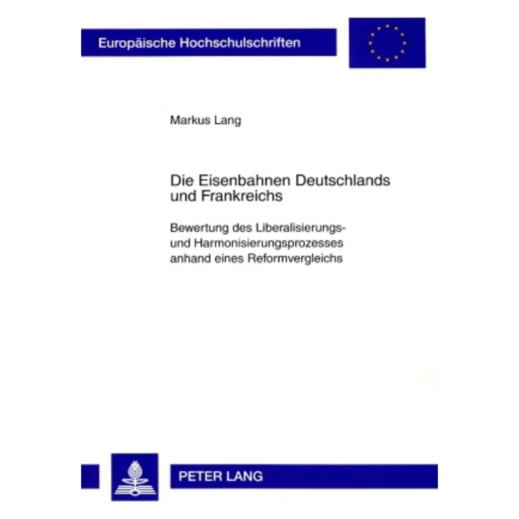 Peter Lang Die Eisenbahnen Deutschlands und Frankreichs (Deutsch, Softcover, Markus Lang) (56032564)