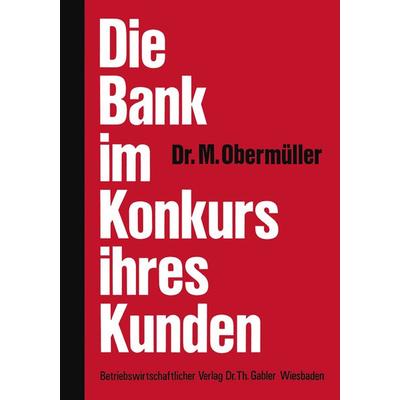 Die Bank im Konkurs ihres Kunden, Taschenbuch von Manfred Obermüller, Betriebswirtschaftlicher Verlag Gabler, 978-3-409-48002-4