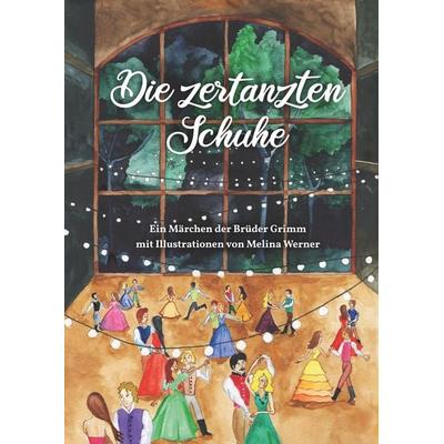Die zertanzten Schuhe, Gebundene Ausgabe von Melina Werner,Brüder Grimm, Twentysix, 978-3-7407-6331-2