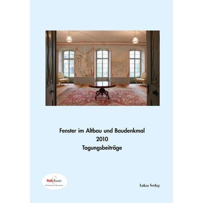 Fenster im Baudenkmal / Fenster im Altbau und Baudenkmal 2010, Gebundene Ausgabe von , Lukas Verlag für Kunst- und Geistesgeschichte