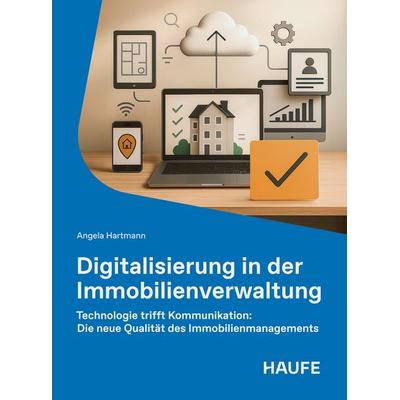 Digitalisierung in der Immobilienverwaltung, Taschenbuch von Angela Hartmann, Haufe-Lexware, 978-3-648-19340-2
