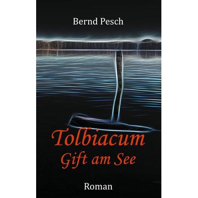 Tolbiacum, Taschenbuch von Bernd Pesch, BoD – Books on Demand, 978-3-7526-5726-5