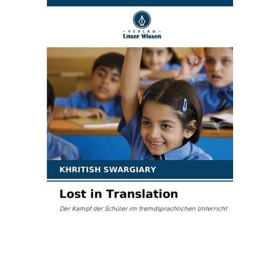 Lost in Translation, Taschenbuch von Khritish Swargiary, Verlag Unser Wissen, 978-620-7-77237-7