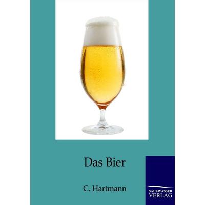 Das Bier, Taschenbuch von C. Hartmann, Salzwasser, 978-3-86444-476-0