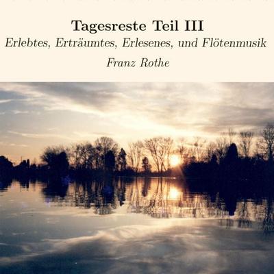 Tagesreste Teil III - Franz Rothe, Audio, 9783986465421