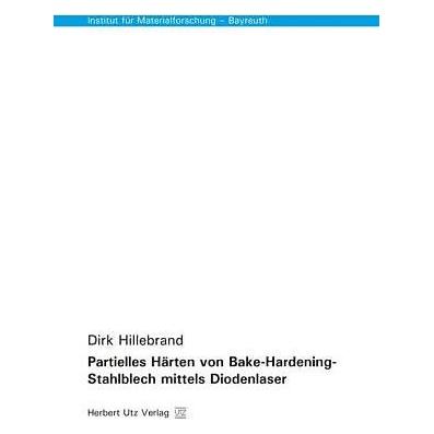 UTZ Verlag Partielles Härten von Bake-Hardening-Stahlblech mittels Diodenlaser (Deutsch, Softcover, Dirk Hillebrand) (7531807)