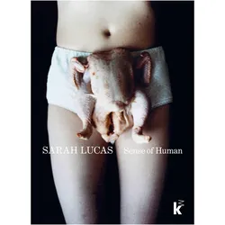 Sarah Lucas. Sense of Human, Sachbücher von Luisa Hesse, Johan Holten, Sarah Lucas