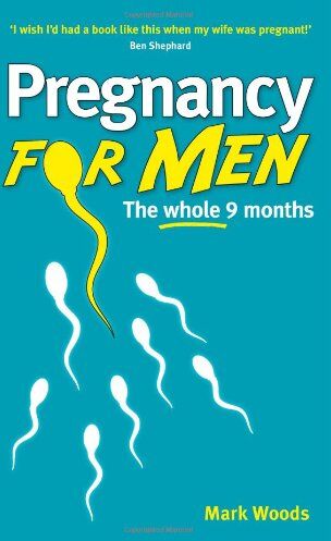 Mark Woods - Pregnancy for Men: The whole nine months - Preis vom 30.09.2026 22:30:23 h