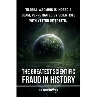 Climate Change: The Greatest Scientific Fraud in History, Taschenbuch von Auke de Haan, Epubli, 978-3-565-06778-7