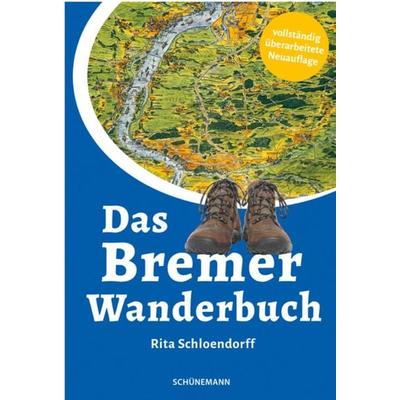 Das Bremer Wanderbuch, Taschenbuch von Rita Schloendorff, Carl Ed. Schünemann, 978-3-7961-1120-4