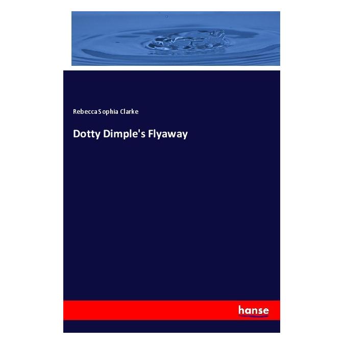 Hansebooks Dotty Dimple's Flyaway (Englisch, Softcover, Rebecca Sophia Clarke) (55980081)