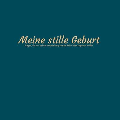Meine stille Geburt, Gebundene Ausgabe von Kena Woodnig, BoD – Books on Demand, 978-3-7534-2190-2