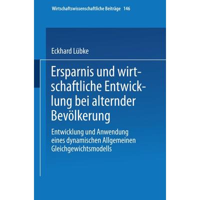 Ersparnis und wirtschaftliche Entwicklung bei alternder Bevölkerung, Taschenbuch von Eckhard Lübke, Physica, 978-3-7908-1022-6