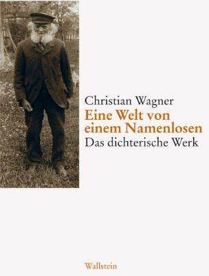 Christian Wagner - Eine Welt von einem Namenlosen. Das dichterische Werk / Lebenszeugnisse und Rezeption: 2 Bde. - Preis vom 04.10.2026 03:51:26 h