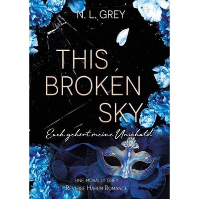 This Broken Sky, Taschenbuch von N. L. Grey, Tolino Media, 978-3-8194-2474-8