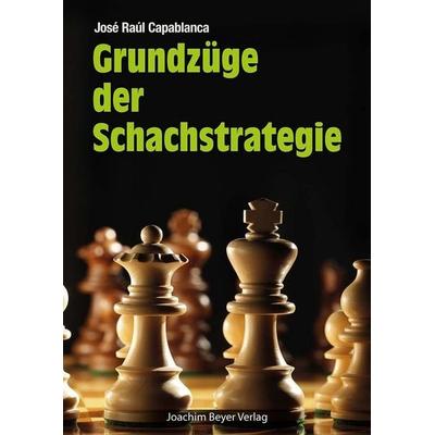 Grundzüge der Schachstrategie, Taschenbuch von José Raul Capablanca, Beyer, Joachim, Verlag, 978-3-95920-249-7