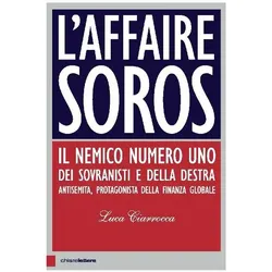 L' affaire Soros. Il nemico numero uno dei sovranisti e della destra antisemita, protagonista della, Biografien von Luca Ciarrocca
