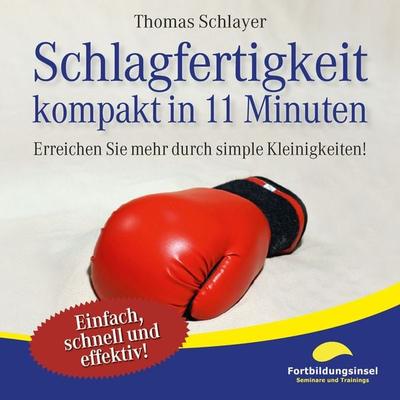 Schlagfertigkeit - kompakt in 11 Minuten - Thomas Schlayer, Audio, 9783944968551