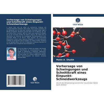 Vorhersage von Schwingungen und Schnittkraft eines Einpunkt-Schneidwerkzeugs, Taschenbuch von Matin A. Shaikh, Verlag Unser Wissen, 978-620-8-77406-6