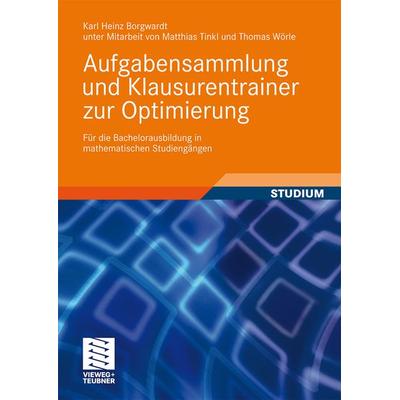 Aufgabensammlung und Klausurentrainer zur Optimierung, Taschenbuch von Karl Heinz Borgwardt, Vieweg & Teubner, 978-3-8348-0878-3