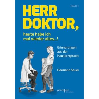Herr Doktor, heute habe ich mal wieder alles ...!, Taschenbuch von Hermann Sauer, Parzellers Buchverlag & Werbemittel GmbH & Co. KG, 978-3-7900-0597-4