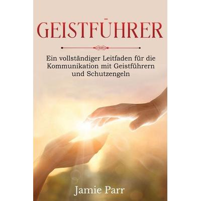 Geistführer, Taschenbuch von Jamie Parr, Ingram Publishing, 978-1-76103-938-6