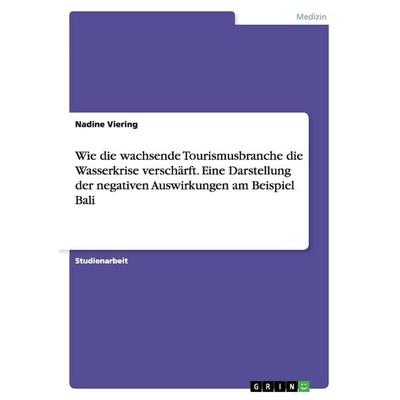 Wie die wachsende Tourismusbranche die Wasserkrise verschärft. Eine Darstellung der negativen Auswirkungen am Beispiel Bali, Taschenbuch von Nadine