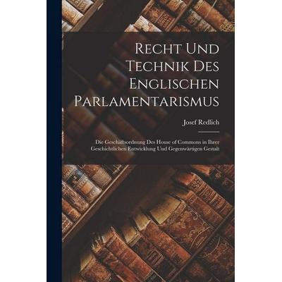Recht Und Technik Des Englischen Parlamentarismus, Taschenbuch von Josef Redlich, Tradd Street Press, 978-1-01-743512-2