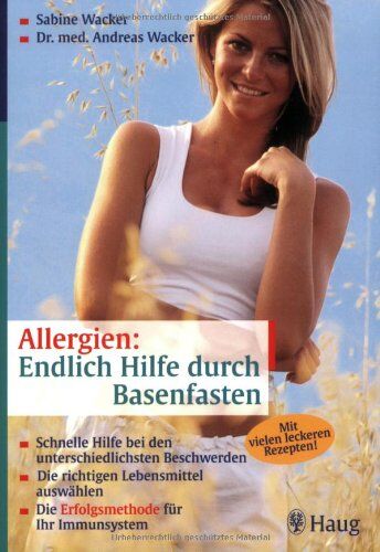Andreas Wacker - Allergien: Endlich Hilfe durch Basenfasten: Schnelle Hilfe bei den unterschiedlichsten Beschwerden. Die richtigen Lebensmittel auswählen. Die Erfolgsmethode für Ihr Immunsystem - Preis vom 17.10.2026 19:25:27 h