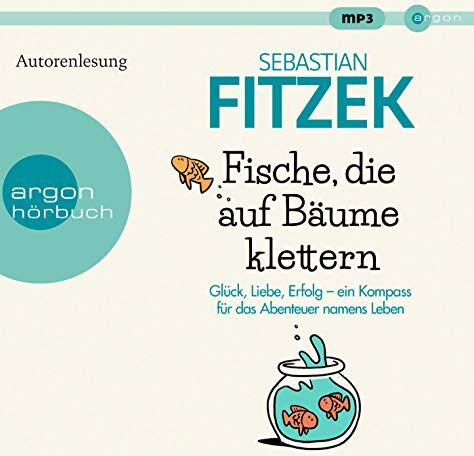 Sebastian Fitzek - Fische, die auf Bäume klettern: Ein Kompass für das große Abenteuer namens Leben - Preis vom 01.10.2026 17:08:56 h