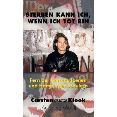 Sterben kann ich, wenn ich tot bin, Gebundene Ausgabe von Carsten Klook, BoD – Books on Demand, 978-3-7578-0269-1