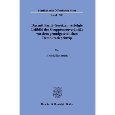 Das mit Parité-Gesetzen verfolgte Leitbild der Gruppensouveränität vor dem grundgesetzlichen Demokratieprinzip., Taschenbuch von Henrik Eibenstein,