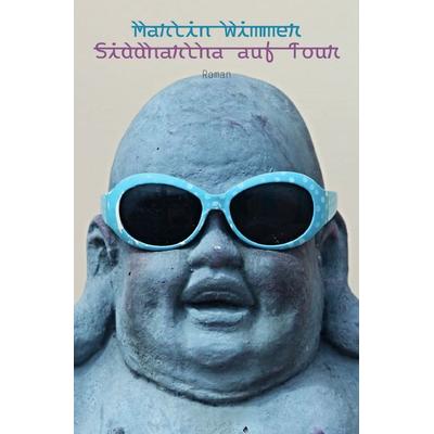 Siddhartha auf Tour, Taschenbuch von Martin Wimmer, Epubli, 978-3-7549-6255-8