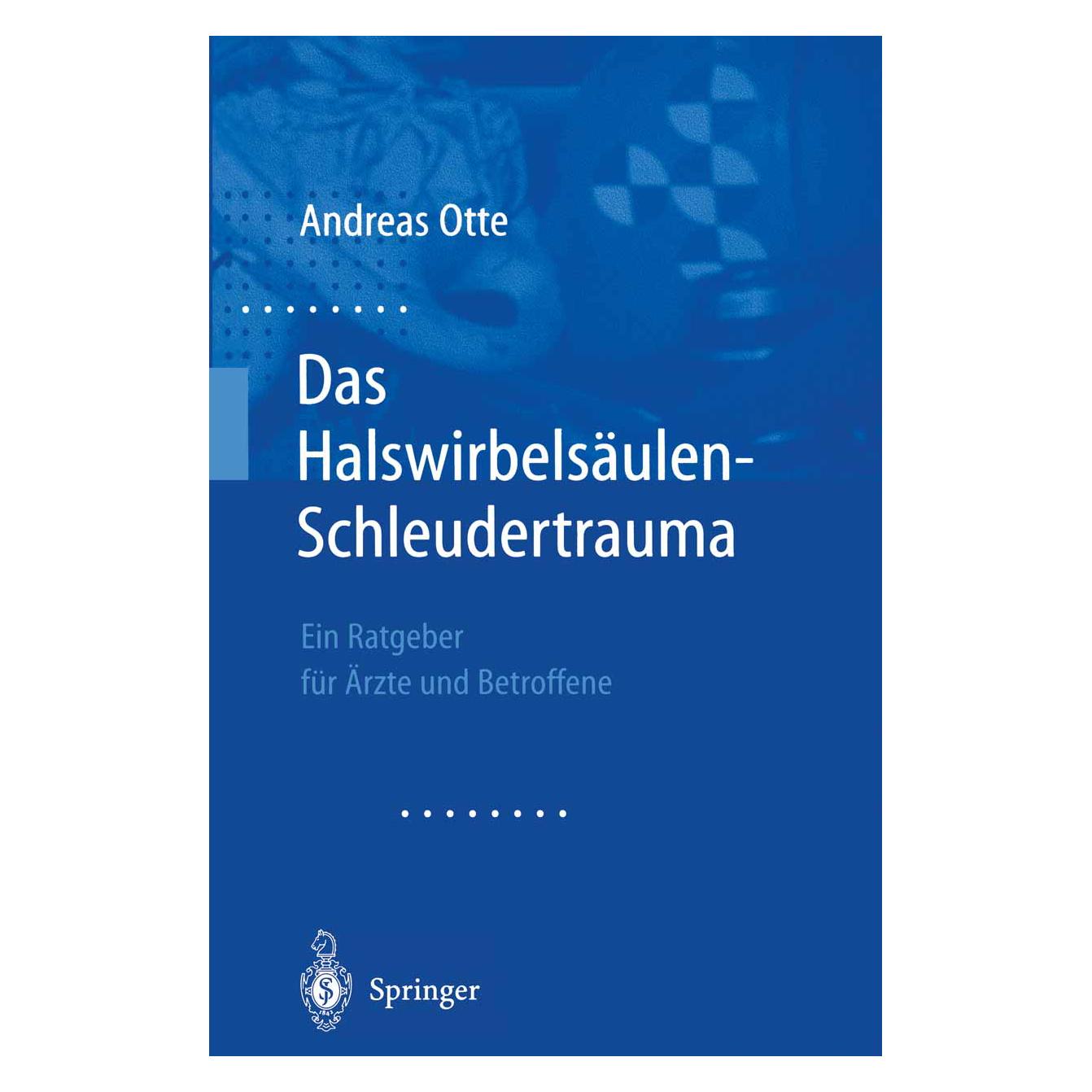 Springer Das Halswirbelsäulen-Schleudertrauma (Deutsch, Softcover, Andreas Otte) (7280676)