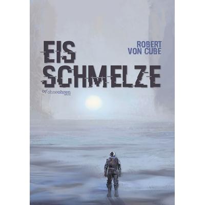 Eisschmelze, Taschenbuch von Robert Cube, Ohneohren, 978-3-903296-33-6