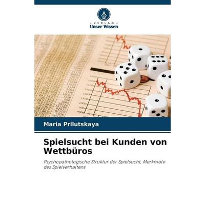 Spielsucht bei Kunden von Wettbüros, Taschenbuch von Maria Prilutskaya, Verlag Unser Wissen, 978-620-0-71722-1