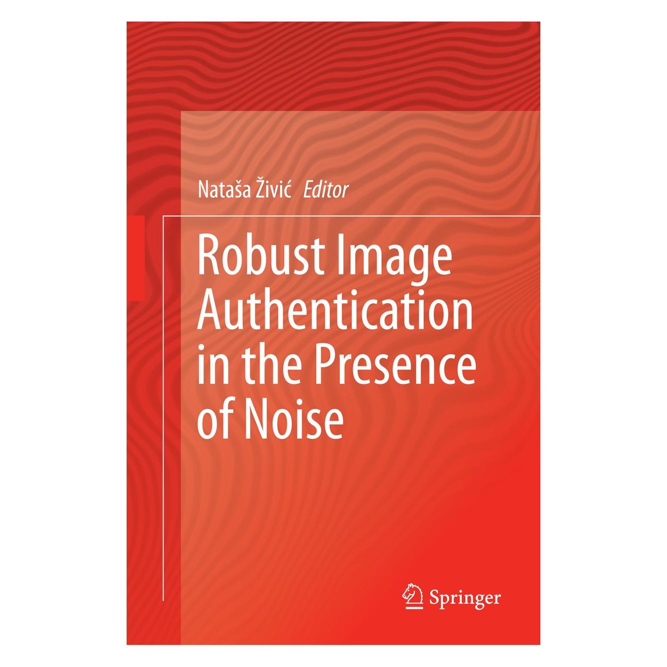 Springer Robust Image Authentication in the Pres (Englisch, Hardcover, Nataša Živić) (9783319131559)