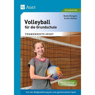 Volleyball für die Grundschule, Geheftet von Beate Büngers,Kristin Rücker, Auer Verlag in der AAP Lehrerwelt GmbH, 978-3-403-07058-0