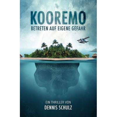 KOOREMO - BETRETEN AUF EIGENE GEFAHR, Taschenbuch von Dennis Schulz, Epubli, 978-3-7549-2394-8