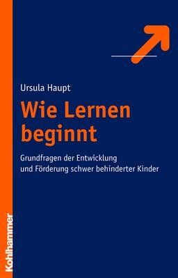Ursula Haupt - Wie Lernen beginnt: Grundfragen der Entwicklung und Förderung schwer behinderter Kinder - Preis vom 15.10.2026 23:06:25 h