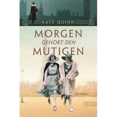 Morgen gehört den Mutigen, Taschenbuch von Kate Quinn, List Verlag