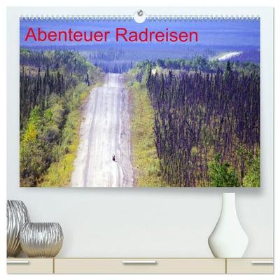 Abenteuer Radreisen (hochwertiger Premium Wandkalender 2027 DIN A2 quer), Kunstdruck in Hochglanz