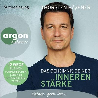 Das Geheimnis Deiner inneren Stärke - Thorsten Havener, Audio, 9783732479009