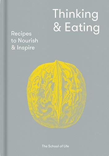 The School of Life - Thinking & Eating: Recipes to Nourish and Inspire - Preis vom 01.10.2026 17:08:56 h