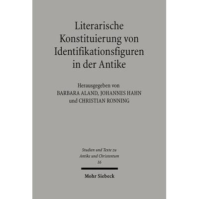Literarische Konstituierung von Identifikationsfiguren in der Antike, Taschenbuch von Barbara Aland,Johannes Hahn,Christian Rönning, Mohr Siebeck,