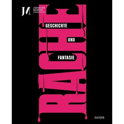 Rache. Geschichte und Fantasie (dt. Ausgabe), Gebundene Ausgabe von Caspar Battegay,Michel Bergmann,Christina Braun, Carl Hanser, 978-3-446-27245-3