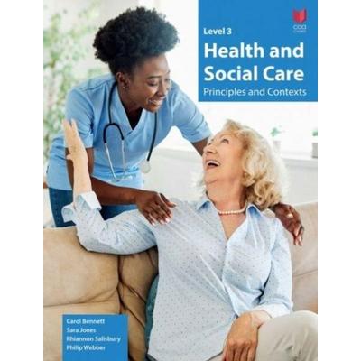 Level 3 Health and Social Care - Principles and Contexts, Taschenbuch von Carol Bennett,Philip Webber,Rhiannon Salisbury,Sara Jones, Atebol